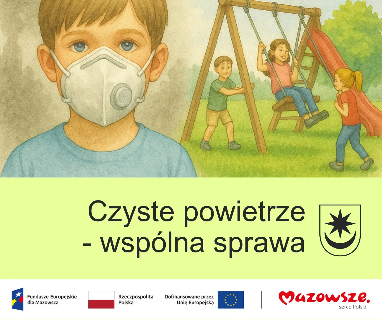 Chłopiec w masce ochronnej stoi na pierwszym planie na tle placu zabaw z trzema dziećmi bawiącymi się na huśtawce i zjeżdżalni. Zielona zieleń i błękitne niebo tworzą tło. Pod spodem znajduje się napis „Czyste powietrze - wspólna sprawa” oraz logotypy funduszy europejskich, Polski i Mazowsza.